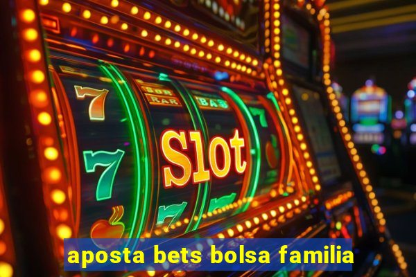 aposta bets bolsa familia